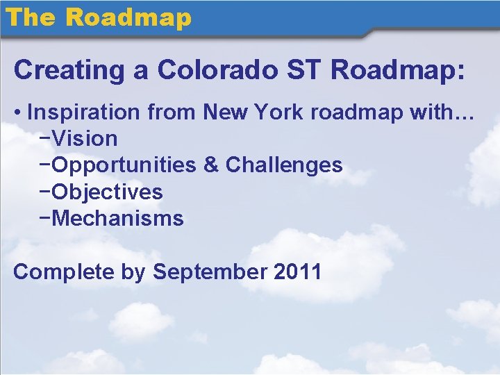 The Roadmap Creating a Colorado ST Roadmap: • Inspiration from New York roadmap with…