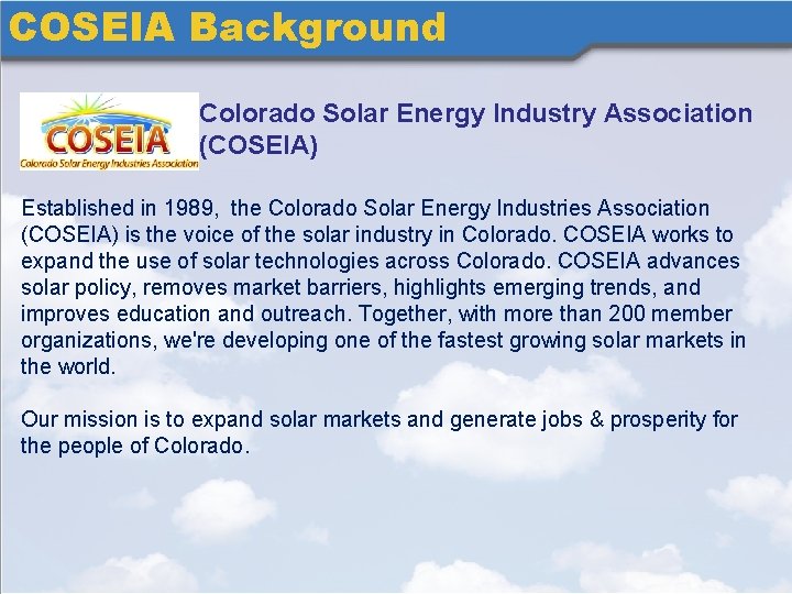 COSEIA Background Colorado Solar Energy Industry Association (COSEIA) Established in 1989, the Colorado Solar