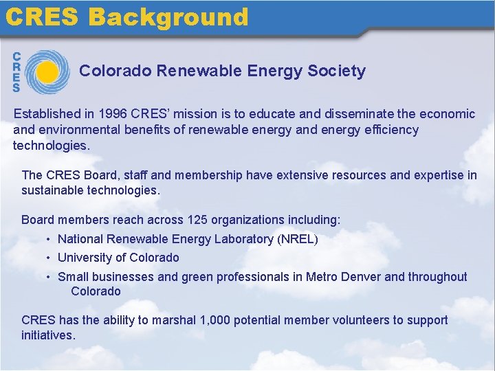 CRES Background Colorado Renewable Energy Society Established in 1996 CRES’ mission is to educate