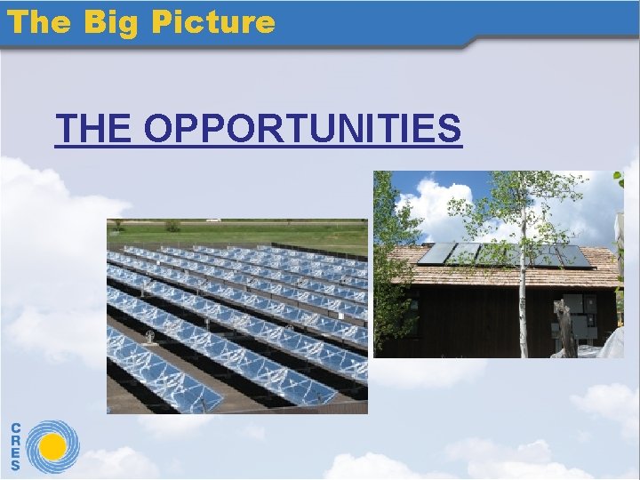 The Big Picture THE OPPORTUNITIES 