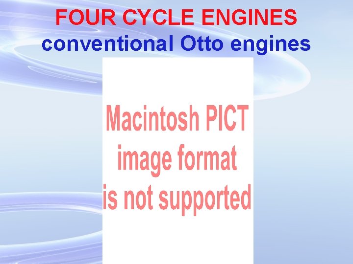 FOUR CYCLE ENGINES conventional Otto engines 