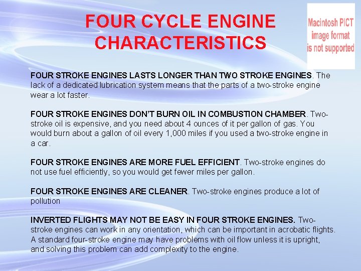 FOUR CYCLE ENGINE CHARACTERISTICS FOUR STROKE ENGINES LASTS LONGER THAN TWO STROKE ENGINES. The