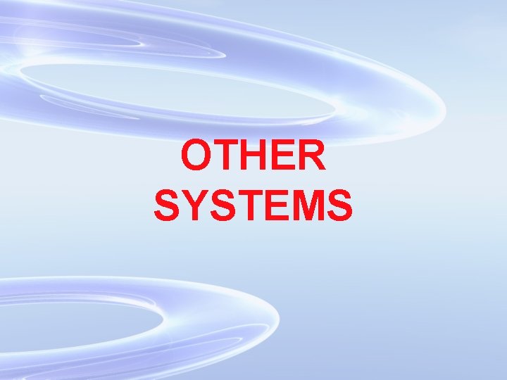 OTHER SYSTEMS 