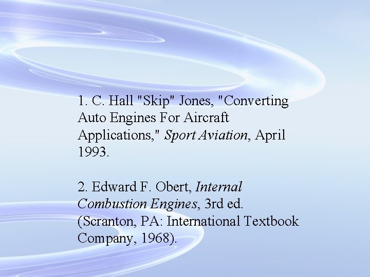 1. C. Hall "Skip" Jones, "Converting Auto Engines For Aircraft Applications, " Sport Aviation,