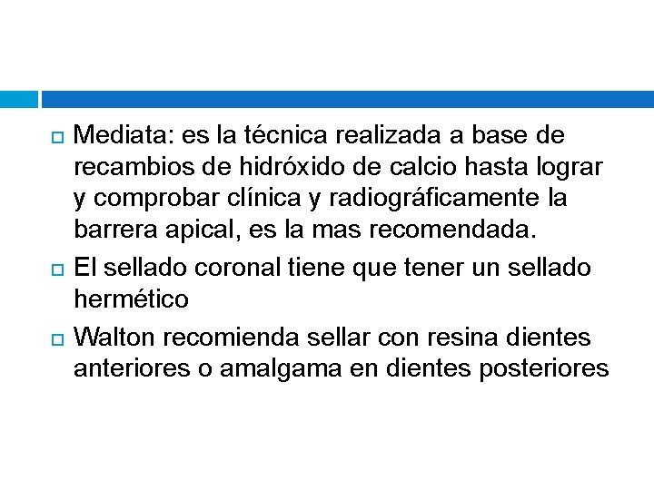  Mediata: es la técnica realizada a base de recambios de hidróxido de calcio