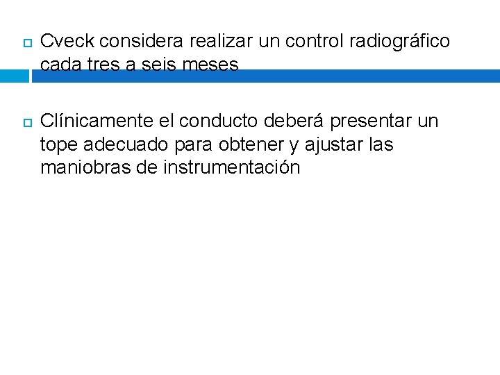  Cveck considera realizar un control radiográfico cada tres a seis meses Clínicamente el