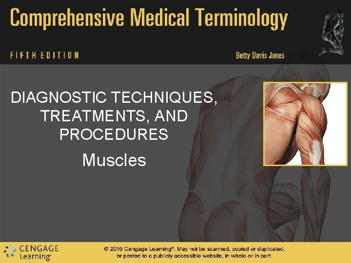 DIAGNOSTIC TECHNIQUES, TREATMENTS, AND PROCEDURES Muscles DIAGNOSTIC TECHNIQUES, TREATMENTS, AND PROCEDURES Muscles