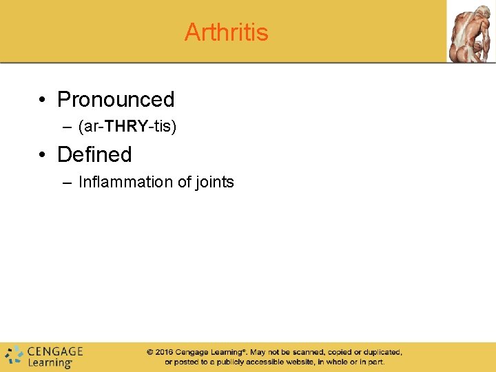 Arthritis • Pronounced – (ar-THRY-tis) • Defined – Inflammation of joints Arthritis • Pronounced – (ar-THRY-tis) • Defined – Inflammation of joints