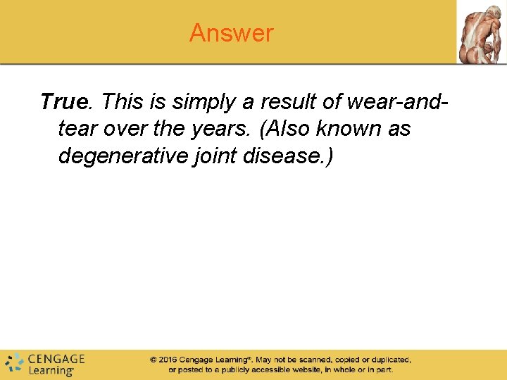 Answer True. This is simply a result of wear-andtear over the years. (Also known Answer True. This is simply a result of wear-andtear over the years. (Also known