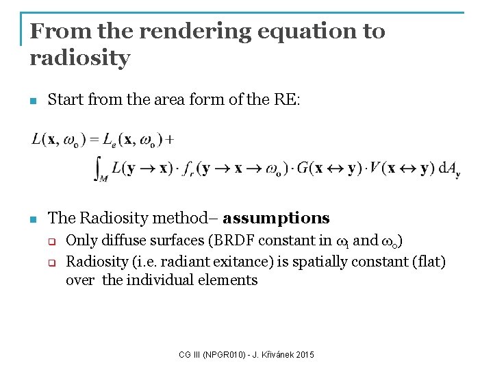 From the rendering equation to radiosity n Start from the area form of the