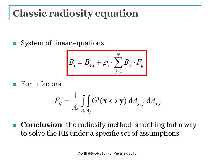 Classic radiosity equation n System of linear equations n Form factors n Conclusion: the