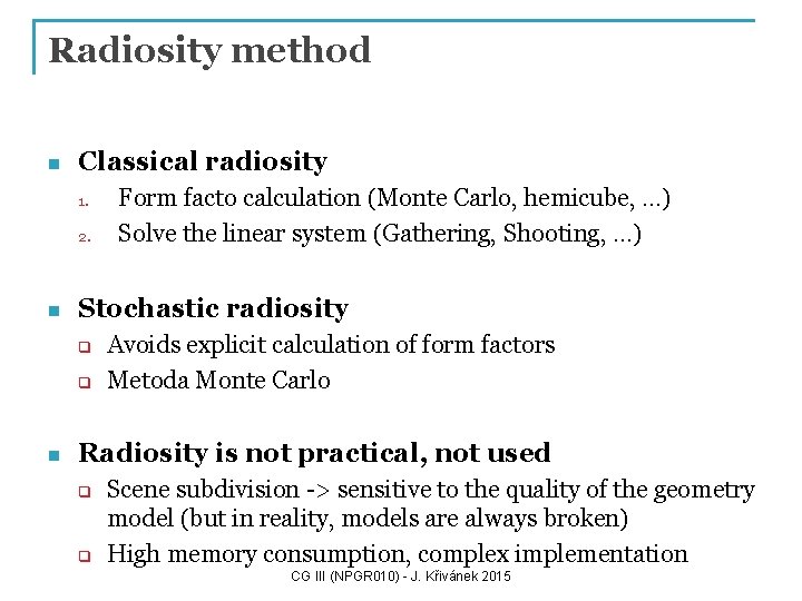 Radiosity method n Classical radiosity 1. 2. n Stochastic radiosity q q n Form