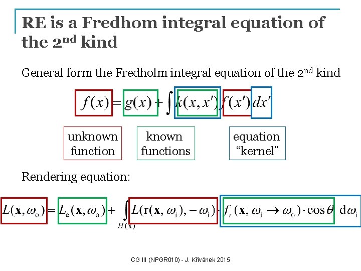 RE is a Fredhom integral equation of the 2 nd kind General form the