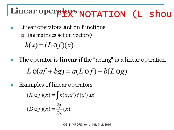 Linear operators FIX NOTATION n (L shoul Linear operators act on functions q (as