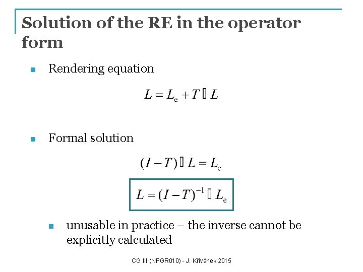 Solution of the RE in the operator form n Rendering equation n Formal solution