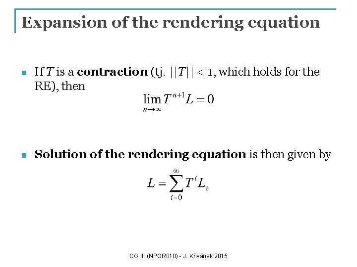 Expansion of the rendering equation n If T is a contraction (tj. ||T|| <