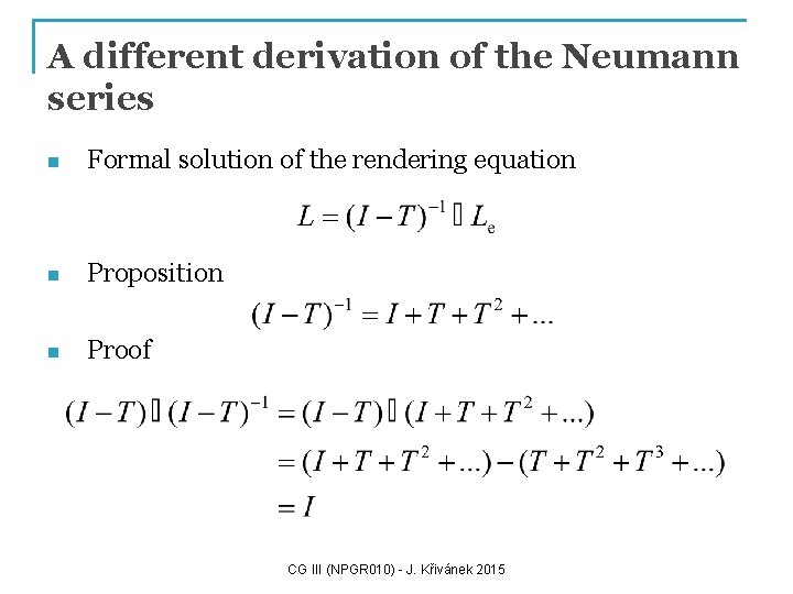 A different derivation of the Neumann series n Formal solution of the rendering equation