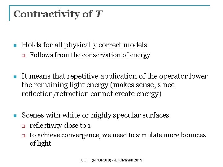 Contractivity of T n Holds for all physically correct models q Follows from the