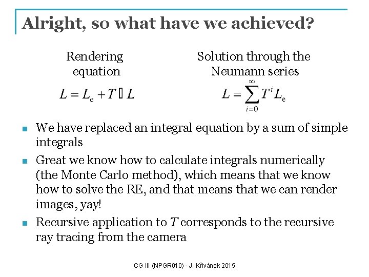 Alright, so what have we achieved? Rendering equation n Solution through the Neumann series