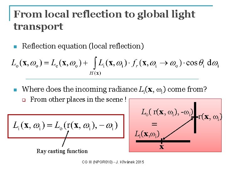 From local reflection to global light transport n Reflection equation (local reflection) n Where