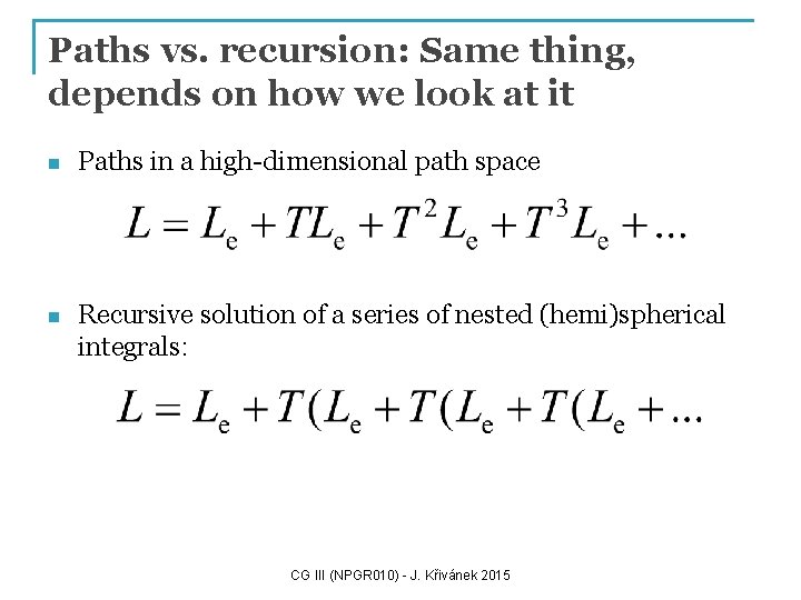 Paths vs. recursion: Same thing, depends on how we look at it n Paths