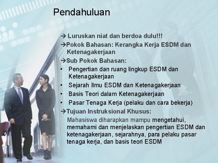 Pendahuluan Luruskan niat dan berdoa dulu!!! Pokok Bahasan: Kerangka Kerja ESDM dan Ketenagakerjaan Sub