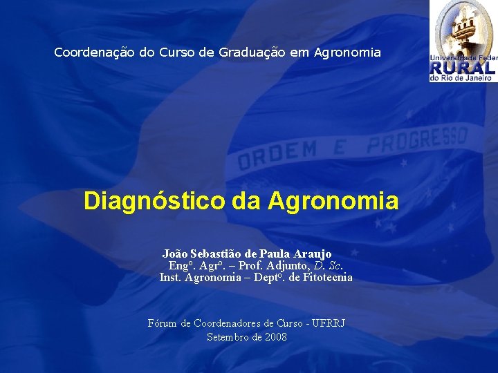  Coordenação do Curso de Graduação em Agronomia Diagnóstico da Agronomia João Sebastião de