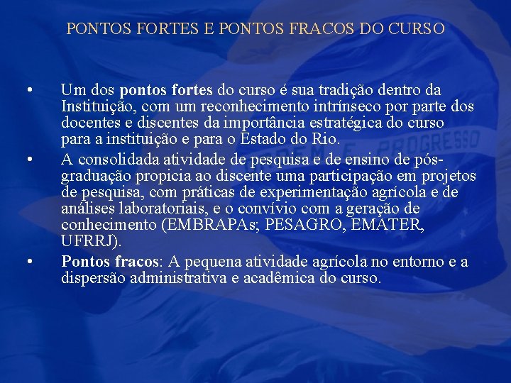 PONTOS FORTES E PONTOS FRACOS DO CURSO • • • Um dos pontos fortes