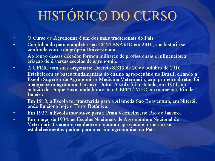 HISTÓRICO DO CURSO • • O Curso de Agronomia é um dos mais tradicionais