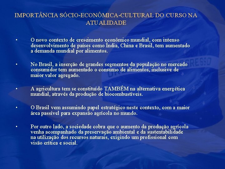 IMPORT NCIA SÓCIO-ECONÔMICA-CULTURAL DO CURSO NA ATUALIDADE • O novo contexto de crescimento econômico