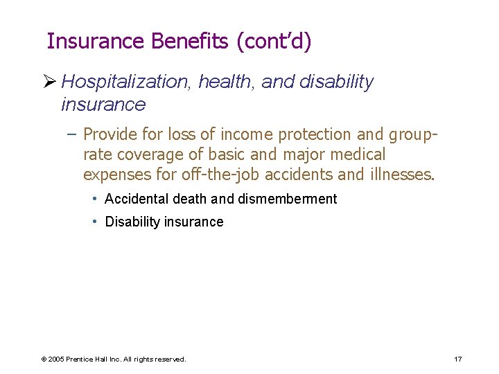 Insurance Benefits (cont’d) Ø Hospitalization, health, and disability insurance – Provide for loss of