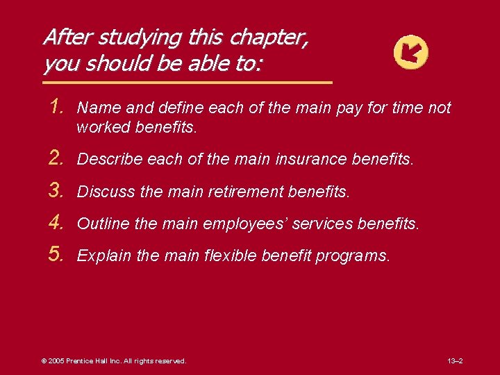 After studying this chapter, you should be able to: 1. Name and define each
