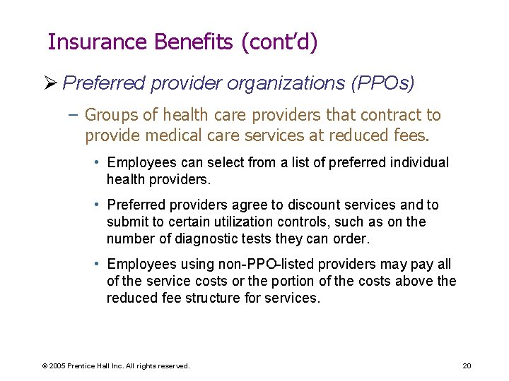 Insurance Benefits (cont’d) Ø Preferred provider organizations (PPOs) – Groups of health care providers