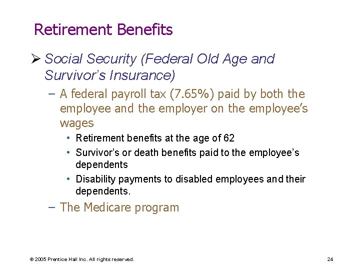 Retirement Benefits Ø Social Security (Federal Old Age and Survivor’s Insurance) – A federal