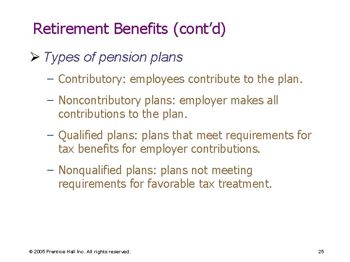 Retirement Benefits (cont’d) Ø Types of pension plans – Contributory: employees contribute to the