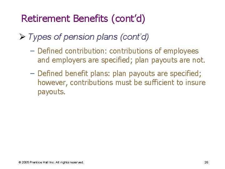 Retirement Benefits (cont’d) Ø Types of pension plans (cont’d) – Defined contribution: contributions of