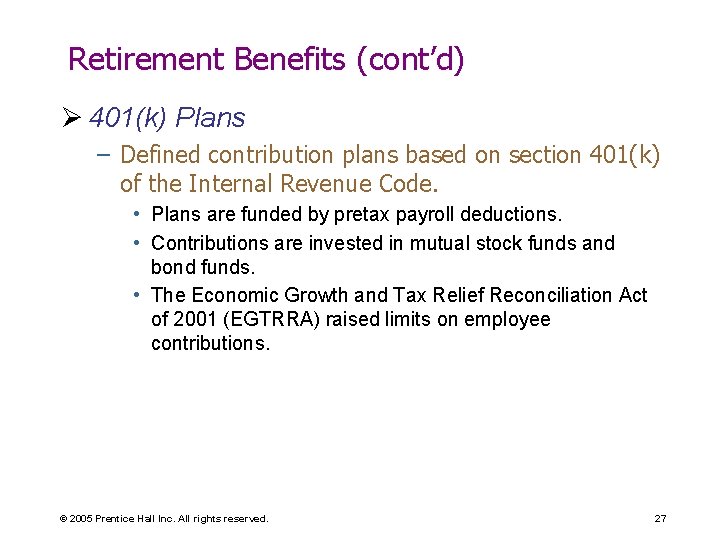 Retirement Benefits (cont’d) Ø 401(k) Plans – Defined contribution plans based on section 401(k)