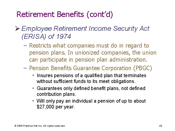 Retirement Benefits (cont’d) Ø Employee Retirement Income Security Act (ERISA) of 1974 – Restricts