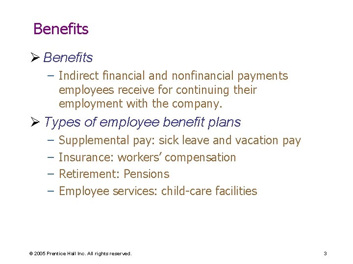 Benefits Ø Benefits – Indirect financial and nonfinancial payments employees receive for continuing their