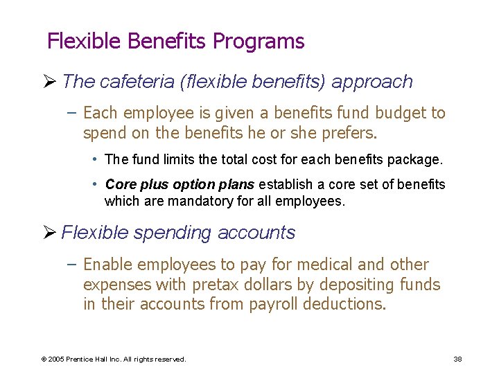 Flexible Benefits Programs Ø The cafeteria (flexible benefits) approach – Each employee is given