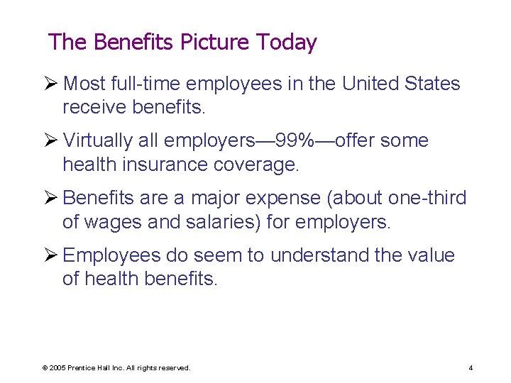 The Benefits Picture Today Ø Most full-time employees in the United States receive benefits.