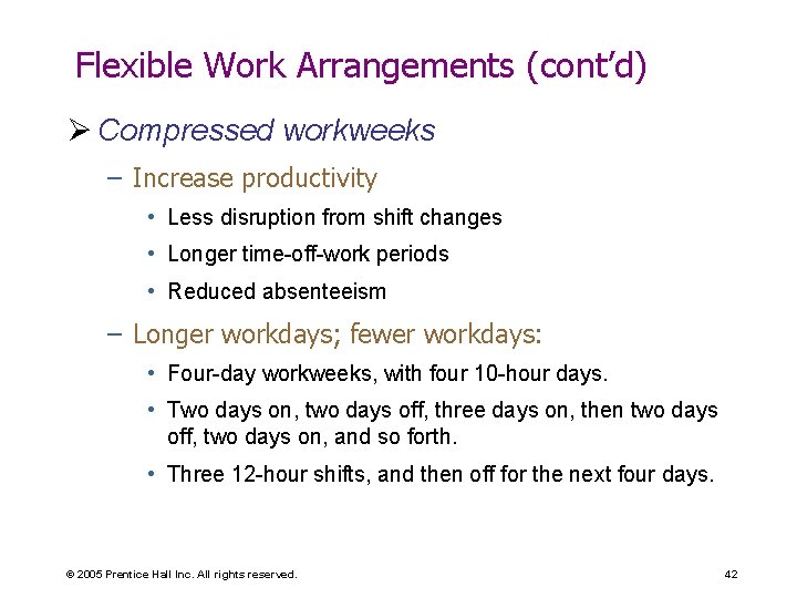 Flexible Work Arrangements (cont’d) Ø Compressed workweeks – Increase productivity • Less disruption from