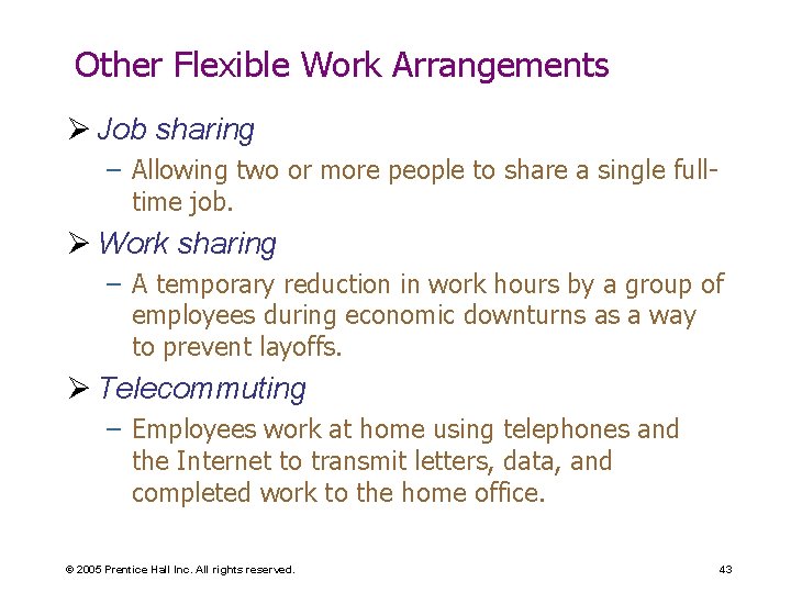 Other Flexible Work Arrangements Ø Job sharing – Allowing two or more people to
