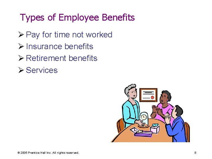 Types of Employee Benefits Ø Pay for time not worked Ø Insurance benefits Ø