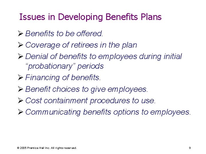 Issues in Developing Benefits Plans Ø Benefits to be offered. Ø Coverage of retirees