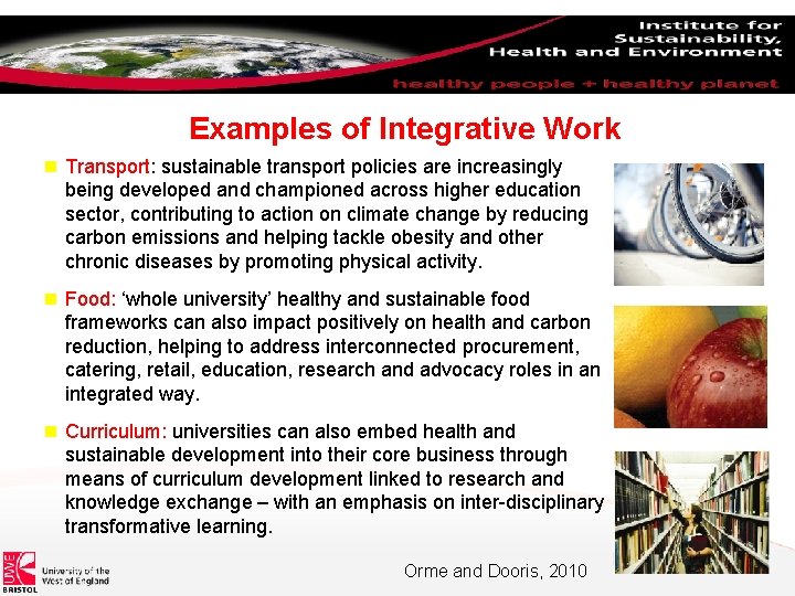 Examples of Integrative Work Transport: sustainable transport policies are increasingly being developed and championed