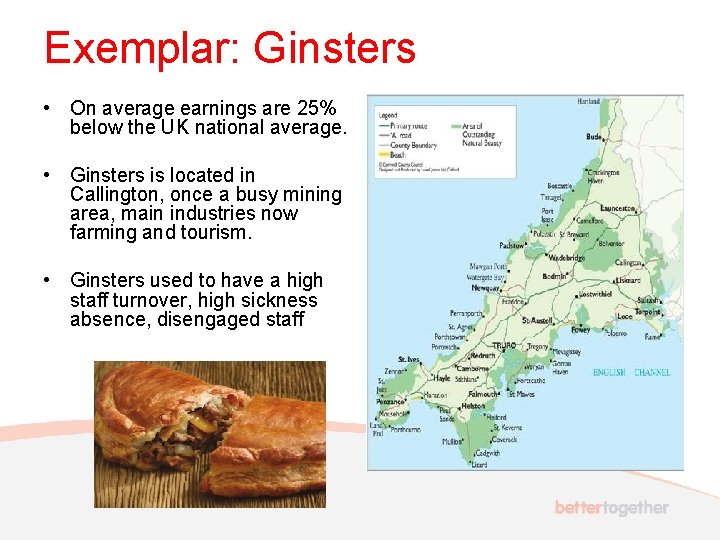 Exemplar: Ginsters • On average earnings are 25% below the UK national average. •