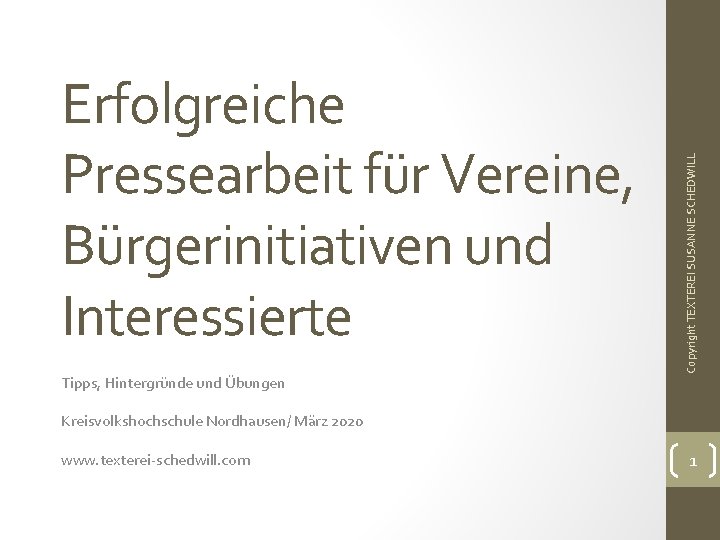 Tipps, Hintergründe und Übungen Copyright TEXTEREI SUSANNE SCHEDWILL Erfolgreiche Pressearbeit für Vereine, Bürgerinitiativen und