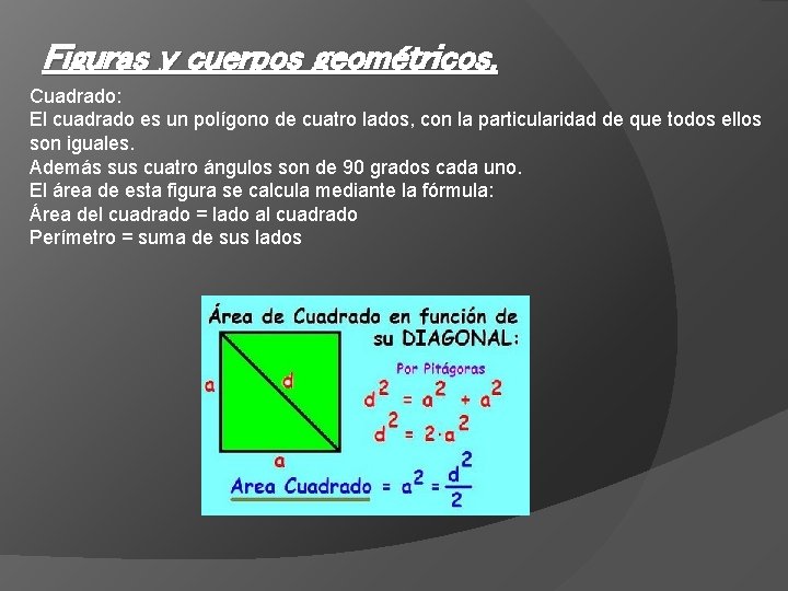 Figuras y cuerpos geométricos. Cuadrado: El cuadrado es un polígono de cuatro lados, con