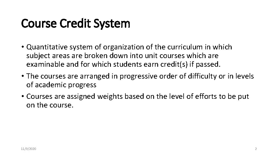 Course Credit System • Quantitative system of organization of the curriculum in which subject Course Credit System • Quantitative system of organization of the curriculum in which subject